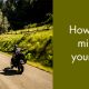 How to get more mileage from your motorcycle