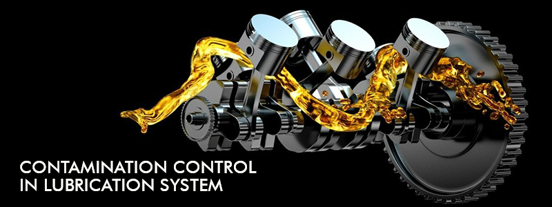 Strategies to Control Contamination in Lubrication System
